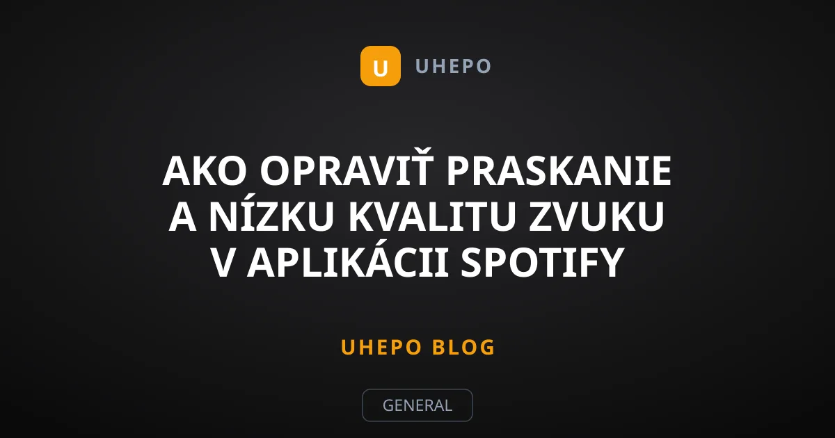 Ako opraviť praskanie a nízku kvalitu zvuku v aplikácii Spotify