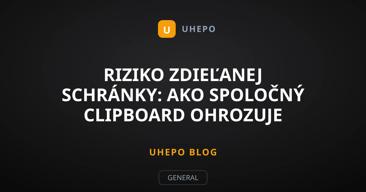 Riziko zdieľanej schránky: Ako spoločný clipboard ohrozuje heslá